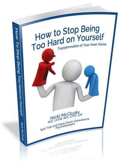How to Stop Being Too Hard on Yourself — Transformation of Your Inner Voices by Nicki McClusky
