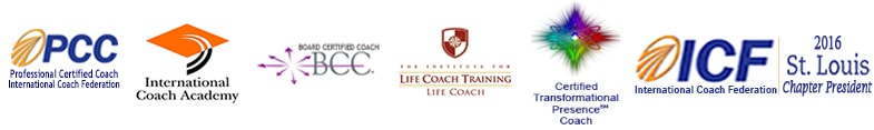 Professional coaching certifications: PCC, International Coach Academy, BECC, Life Coach Training, Certified Transformational Presence Coach, ICF 2016 St. Louis Chapter President